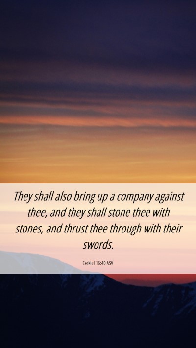 Picture 06 - Ezekiel 16:40 ASV Mobile Phone Wallpaper - They shall also bring up a company against thee, - Mobile Bible Verse Wallpaper