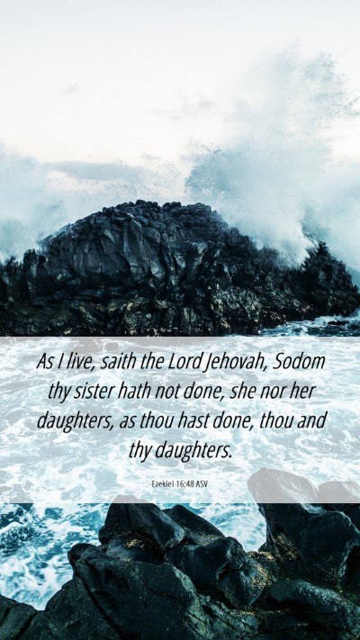Picture 06 - Ezekiel 16:48 ASV Mobile Phone Wallpaper - As I live, saith the Lord Jehovah, Sodom thy - Mobile Bible Verse Wallpaper