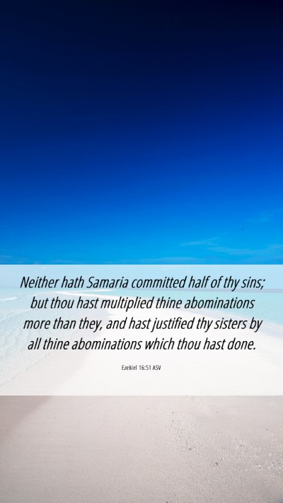 Picture 06 - Ezekiel 16:51 ASV Mobile Phone Wallpaper - Neither hath Samaria committed half of thy sins; - Mobile Bible Verse Wallpaper