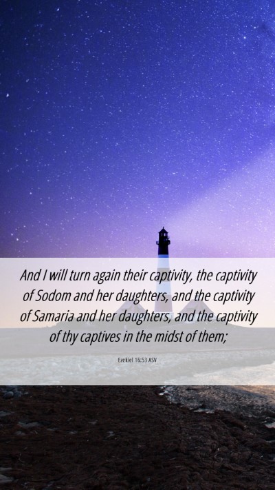 Picture 06 - Ezekiel 16:53 ASV Mobile Phone Wallpaper - And I will turn again their captivity, the - Mobile Bible Verse Wallpaper