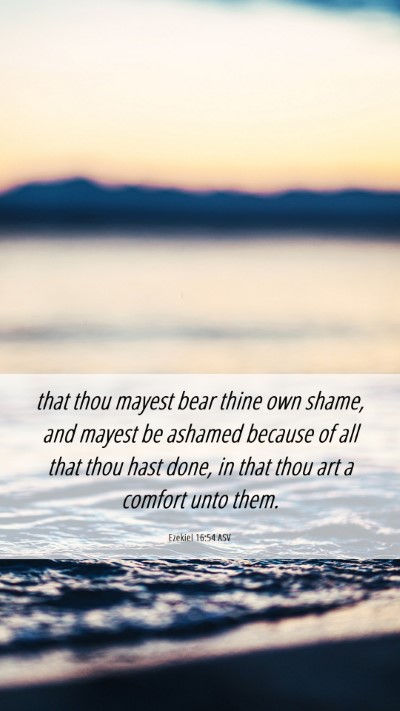 Picture 06 - Ezekiel 16:54 ASV Mobile Phone Wallpaper - that thou mayest bear thine own shame, and mayest - Mobile Bible Verse Wallpaper
