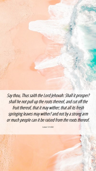 Picture 06 - Ezekiel 17:9 ASV Mobile Phone Wallpaper - Say thou, Thus saith the Lord Jehovah: Shall it - Mobile Bible Verse Wallpaper
