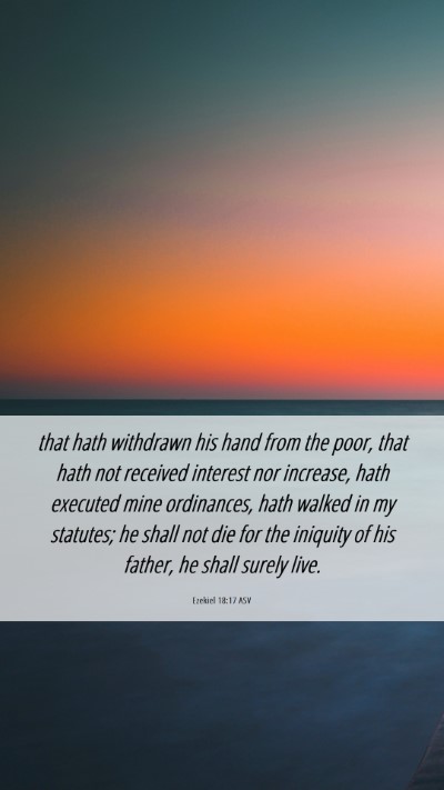 Picture 06 - Ezekiel 18:17 ASV Mobile Phone Wallpaper - that hath withdrawn his hand from the poor, that - Mobile Bible Verse Wallpaper