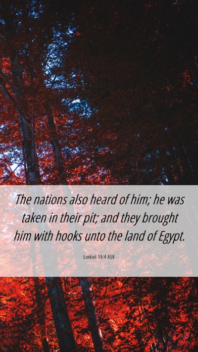 Picture 06 - Ezekiel 19:4 ASV Mobile Phone Wallpaper - The nations also heard of him; he was taken in - Mobile Bible Verse Wallpaper