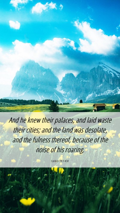 Picture 06 - Ezekiel 19:7 ASV Mobile Phone Wallpaper - And he knew their palaces, and laid waste their - Mobile Bible Verse Wallpaper