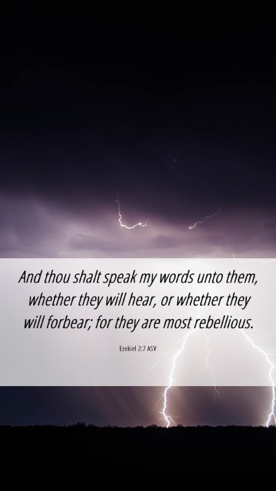 Picture 06 - Ezekiel 2:7 ASV Mobile Phone Wallpaper - And thou shalt speak my words unto them, whether - Mobile Bible Verse Wallpaper
