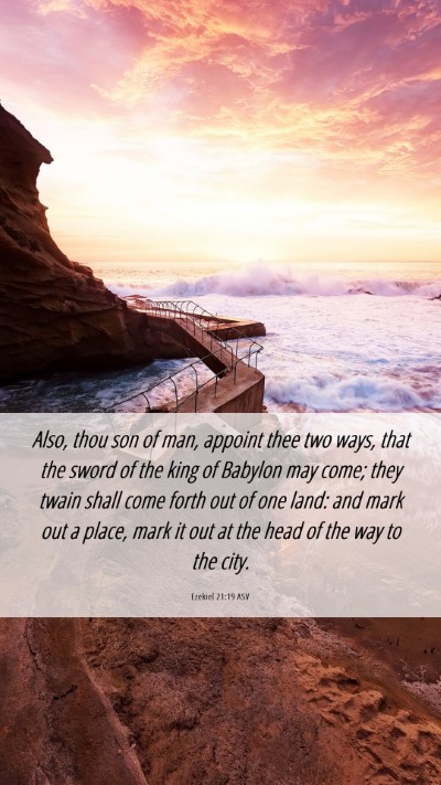 Picture 06 - Ezekiel 21:19 ASV Mobile Phone Wallpaper - Also, thou son of man, appoint thee two ways, - Mobile Bible Verse Wallpaper