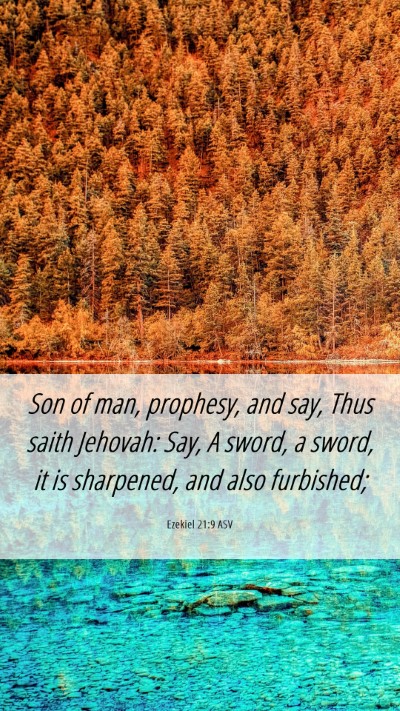 Picture 06 - Ezekiel 21:9 ASV Mobile Phone Wallpaper - Son of man, prophesy, and say, Thus saith - Mobile Bible Verse Wallpaper