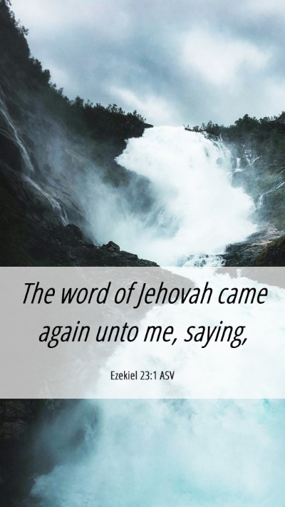 Picture 06 - Ezekiel 23:1 ASV Mobile Phone Wallpaper - The word of Jehovah came again unto me, - Mobile Bible Verse Wallpaper