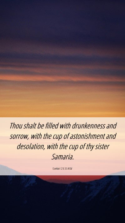Picture 06 - Ezekiel 23:33 ASV Mobile Phone Wallpaper - Thou shalt be filled with drunkenness and sorrow, - Mobile Bible Verse Wallpaper