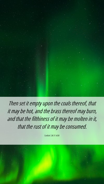 Picture 06 - Ezekiel 24:11 ASV Mobile Phone Wallpaper - Then set it empty upon the coals thereof, that it - Mobile Bible Verse Wallpaper