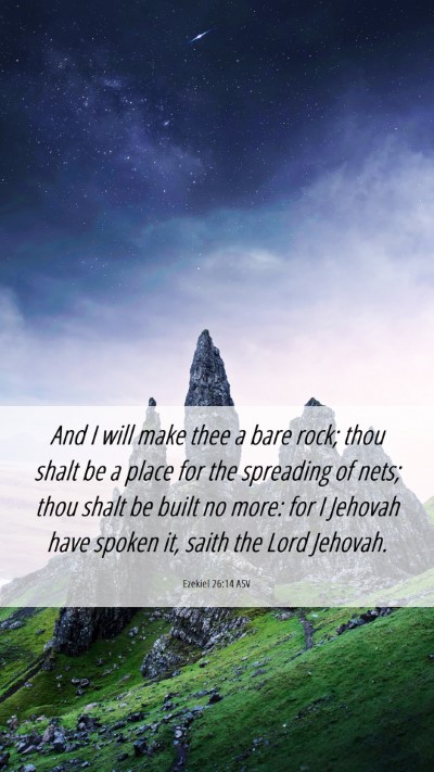Picture 06 - Ezekiel 26:14 ASV Mobile Phone Wallpaper - And I will make thee a bare rock; thou shalt be a - Mobile Bible Verse Wallpaper