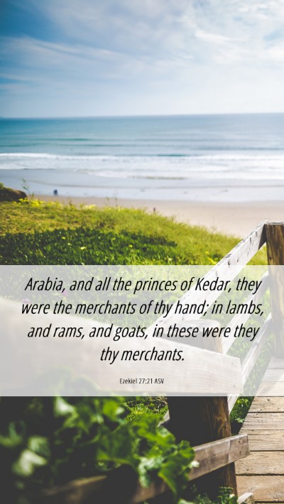 Picture 06 - Ezekiel 27:21 ASV Mobile Phone Wallpaper - Arabia, and all the princes of Kedar, they were - Mobile Bible Verse Wallpaper