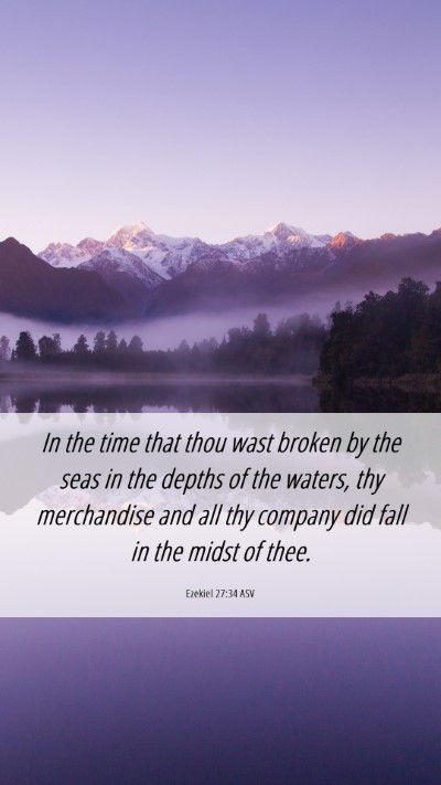 Picture 06 - Ezekiel 27:34 ASV Mobile Phone Wallpaper - In the time that thou wast broken by the seas in - Mobile Bible Verse Wallpaper