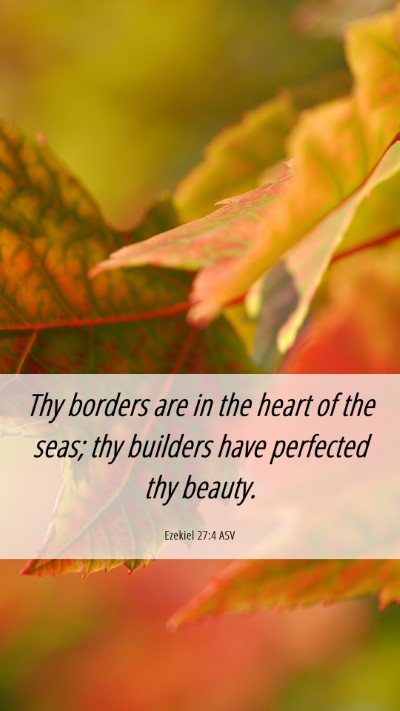 Picture 06 - Ezekiel 27:4 ASV Mobile Phone Wallpaper - Thy borders are in the heart of the seas; thy - Mobile Bible Verse Wallpaper