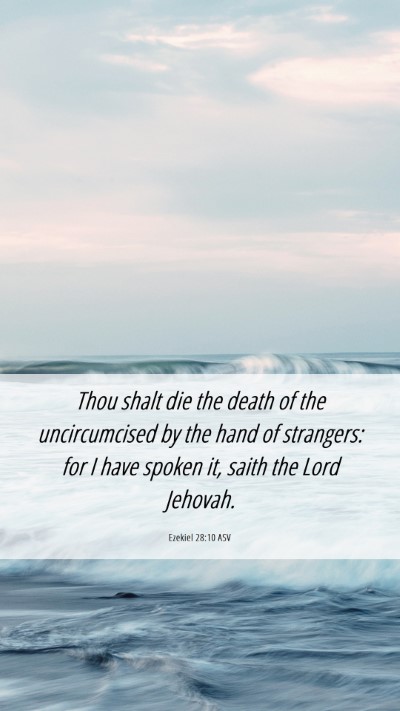 Picture 06 - Ezekiel 28:10 ASV Mobile Phone Wallpaper - Thou shalt die the death of the uncircumcised by - Mobile Bible Verse Wallpaper