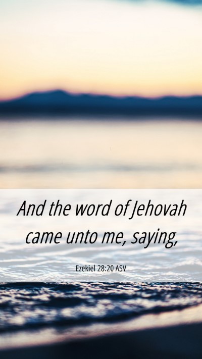 Picture 06 - Ezekiel 28:20 ASV Mobile Phone Wallpaper - And the word of Jehovah came unto me, - Mobile Bible Verse Wallpaper