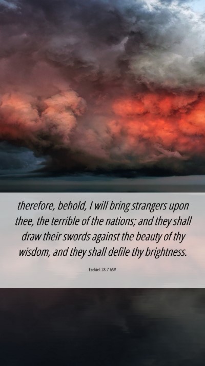 Picture 06 - Ezekiel 28:7 ASV Mobile Phone Wallpaper - therefore, behold, I will bring strangers upon - Mobile Bible Verse Wallpaper