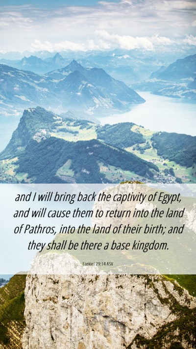Picture 06 - Ezekiel 29:14 ASV Mobile Phone Wallpaper - and I will bring back the captivity of Egypt, and - Mobile Bible Verse Wallpaper