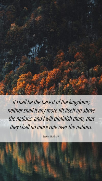 Picture 06 - Ezekiel 29:15 ASV Mobile Phone Wallpaper - It shall be the basest of the kingdoms; neither - Mobile Bible Verse Wallpaper