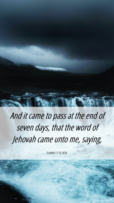 Picture 06 - Ezekiel 3:16 ASV Mobile Phone Wallpaper - And it came to pass at the end of seven days, - Mobile Bible Verse Wallpaper