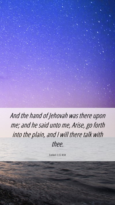 Picture 06 - Ezekiel 3:22 ASV Mobile Phone Wallpaper - And the hand of Jehovah was there upon me; and he - Mobile Bible Verse Wallpaper