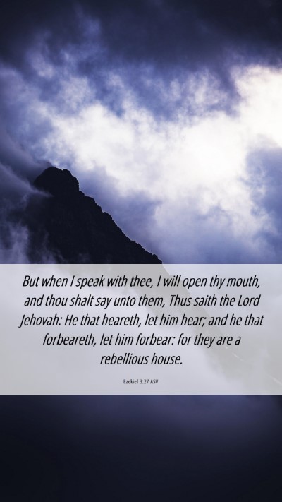 Picture 06 - Ezekiel 3:27 ASV Mobile Phone Wallpaper - But when I speak with thee, I will open thy - Mobile Bible Verse Wallpaper