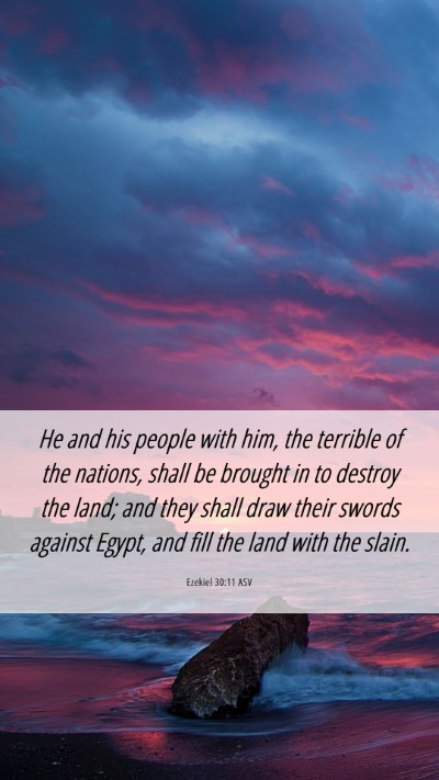 Picture 06 - Ezekiel 30:11 ASV Mobile Phone Wallpaper - He and his people with him, the terrible of the - Mobile Bible Verse Wallpaper