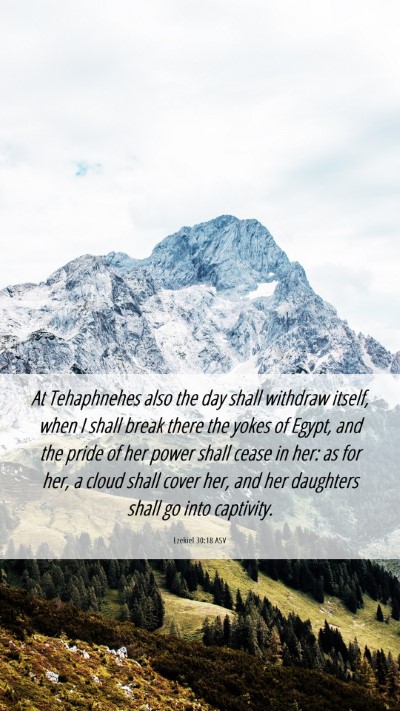 Picture 06 - Ezekiel 30:18 ASV Mobile Phone Wallpaper - At Tehaphnehes also the day shall withdraw - Mobile Bible Verse Wallpaper