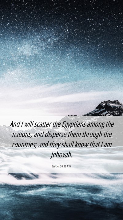 Picture 06 - Ezekiel 30:26 ASV Mobile Phone Wallpaper - And I will scatter the Egyptians among the - Mobile Bible Verse Wallpaper