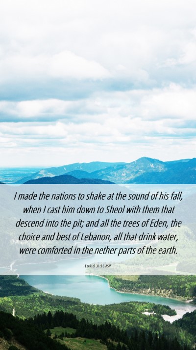 Picture 06 - Ezekiel 31:16 ASV Mobile Phone Wallpaper - I made the nations to shake at the sound of his - Mobile Bible Verse Wallpaper