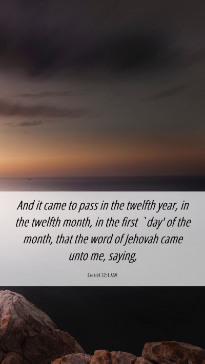 Picture 06 - Ezekiel 32:1 ASV Mobile Phone Wallpaper - And it came to pass in the twelfth year, in the - Mobile Bible Verse Wallpaper