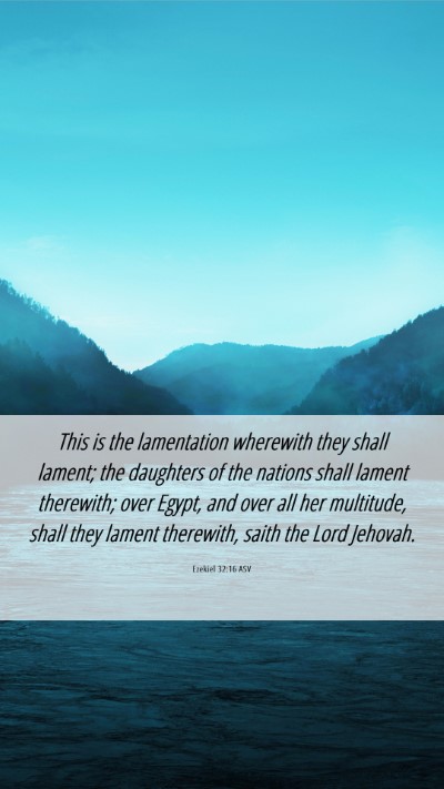 Picture 06 - Ezekiel 32:16 ASV Mobile Phone Wallpaper - This is the lamentation wherewith they shall - Mobile Bible Verse Wallpaper