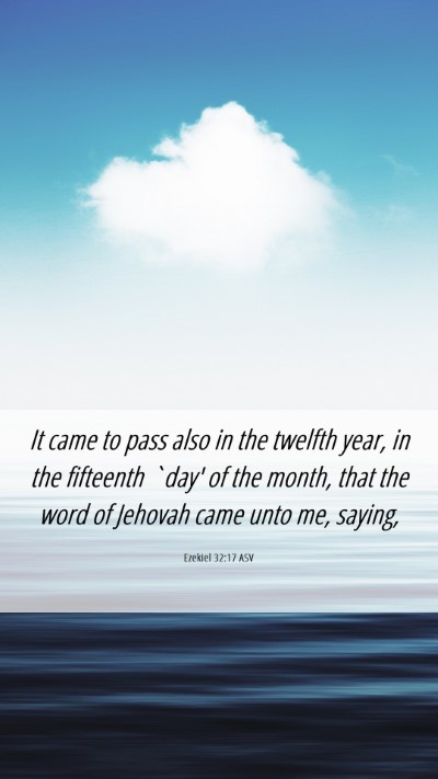 Picture 06 - Ezekiel 32:17 ASV Mobile Phone Wallpaper - It came to pass also in the twelfth year, in the - Mobile Bible Verse Wallpaper