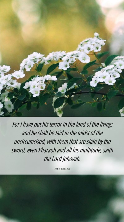 Picture 06 - Ezekiel 32:32 ASV Mobile Phone Wallpaper - For I have put his terror in the land of the - Mobile Bible Verse Wallpaper