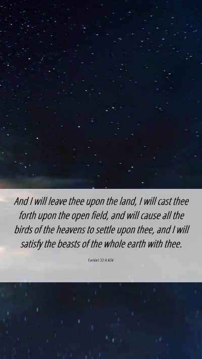 Picture 06 - Ezekiel 32:4 ASV Mobile Phone Wallpaper - And I will leave thee upon the land, I will cast - Mobile Bible Verse Wallpaper