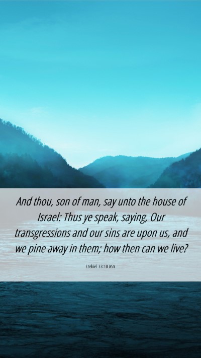 Picture 06 - Ezekiel 33:10 ASV Mobile Phone Wallpaper - And thou, son of man, say unto the house of - Mobile Bible Verse Wallpaper