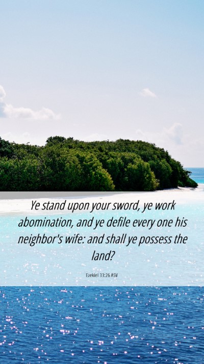 Picture 06 - Ezekiel 33:26 ASV Mobile Phone Wallpaper - Ye stand upon your sword, ye work abomination, - Mobile Bible Verse Wallpaper