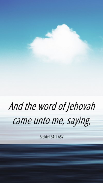 Picture 06 - Ezekiel 34:1 ASV Mobile Phone Wallpaper - And the word of Jehovah came unto me, - Mobile Bible Verse Wallpaper