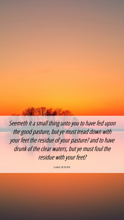 Picture 06 - Ezekiel 34:18 ASV Mobile Phone Wallpaper - Seemeth it a small thing unto you to have fed - Mobile Bible Verse Wallpaper