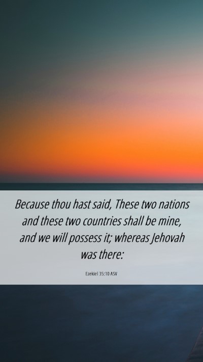 Picture 06 - Ezekiel 35:10 ASV Mobile Phone Wallpaper - Because thou hast said, These two nations and - Mobile Bible Verse Wallpaper