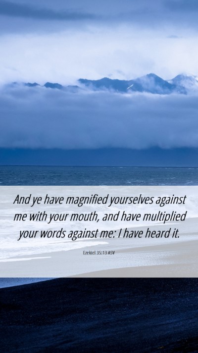 Picture 06 - Ezekiel 35:13 ASV Mobile Phone Wallpaper - And ye have magnified yourselves against me with - Mobile Bible Verse Wallpaper