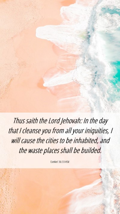 Picture 06 - Ezekiel 36:33 ASV Mobile Phone Wallpaper - Thus saith the Lord Jehovah: In the day that I - Mobile Bible Verse Wallpaper