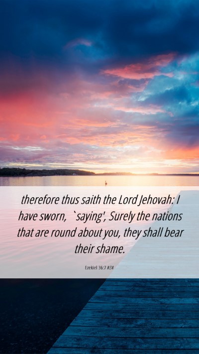 Picture 06 - Ezekiel 36:7 ASV Mobile Phone Wallpaper - therefore thus saith the Lord Jehovah: I have - Mobile Bible Verse Wallpaper