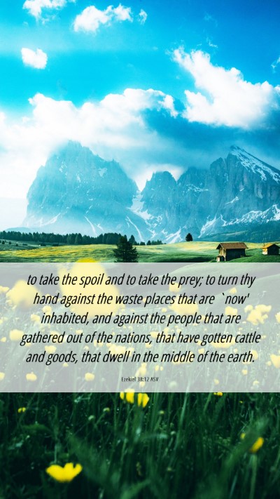 Picture 06 - Ezekiel 38:12 ASV Mobile Phone Wallpaper - to take the spoil and to take the prey; to turn - Mobile Bible Verse Wallpaper