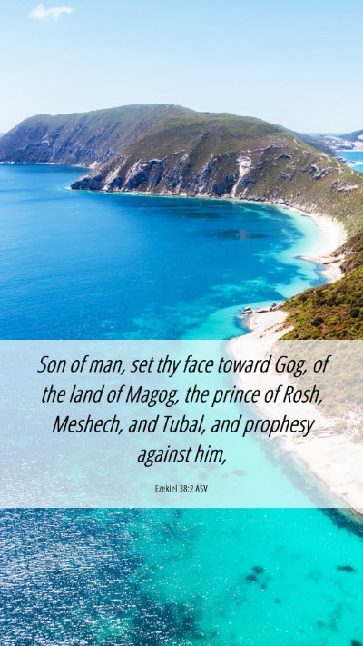Picture 06 - Ezekiel 38:2 ASV Mobile Phone Wallpaper - Son of man, set thy face toward Gog, of the land - Mobile Bible Verse Wallpaper