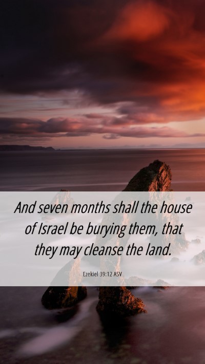 Picture 06 - Ezekiel 39:12 ASV Mobile Phone Wallpaper - And seven months shall the house of Israel be - Mobile Bible Verse Wallpaper