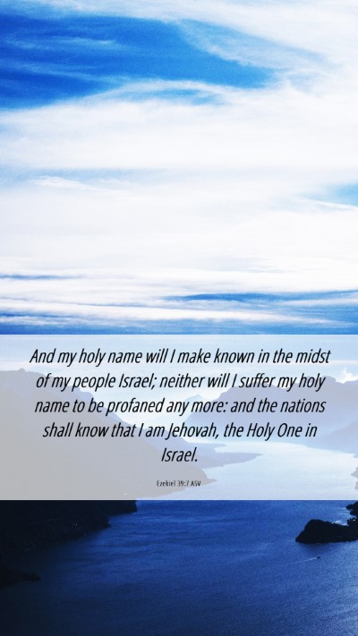 Picture 06 - Ezekiel 39:7 ASV Mobile Phone Wallpaper - And my holy name will I make known in the midst - Mobile Bible Verse Wallpaper