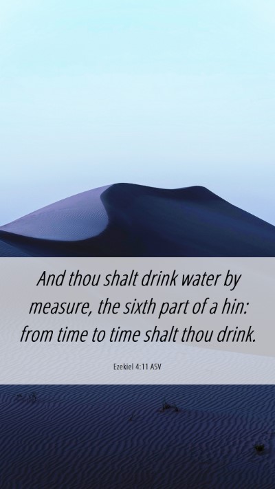 Picture 06 - Ezekiel 4:11 ASV Mobile Phone Wallpaper - And thou shalt drink water by measure, the sixth - Mobile Bible Verse Wallpaper