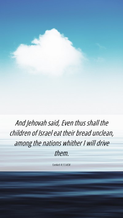 Picture 06 - Ezekiel 4:13 ASV Mobile Phone Wallpaper - And Jehovah said, Even thus shall the children of - Mobile Bible Verse Wallpaper